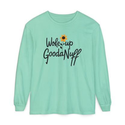Woke Up GoodaNuff Unisex Long Sleeve Tee