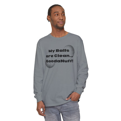 My Balls are Clean...GoodaNuff Unisex Long Sleeve Tee