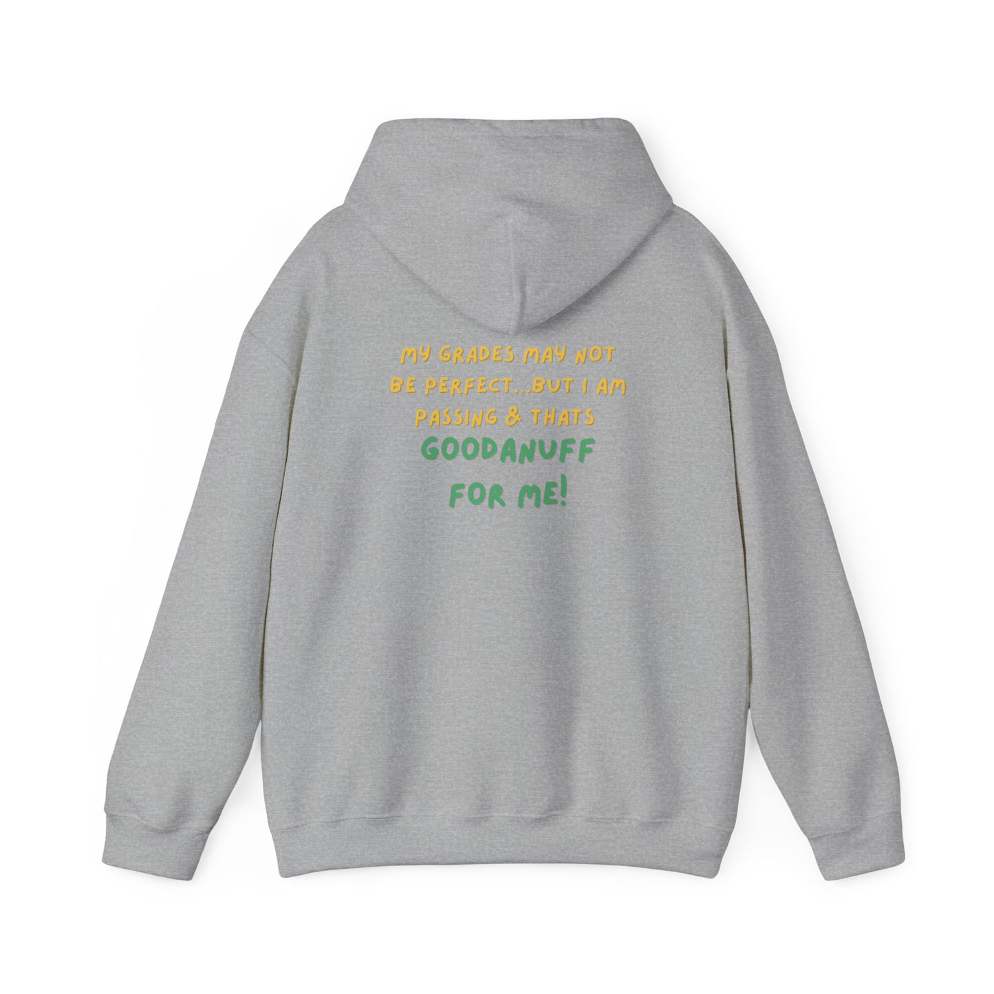 My Grades may not be Perfect...but I Am Passing & that's GoodaNuff  Unisex Hoodie