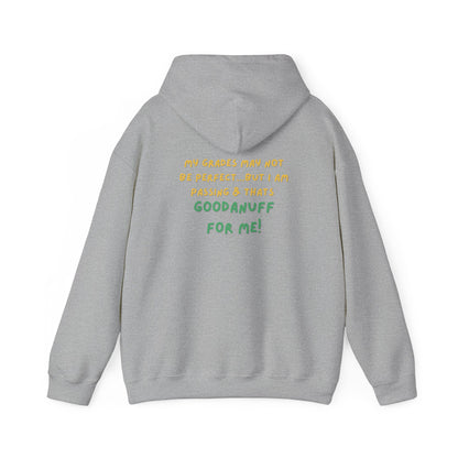 My Grades may not be Perfect...but I Am Passing & that's GoodaNuff  Unisex Hoodie