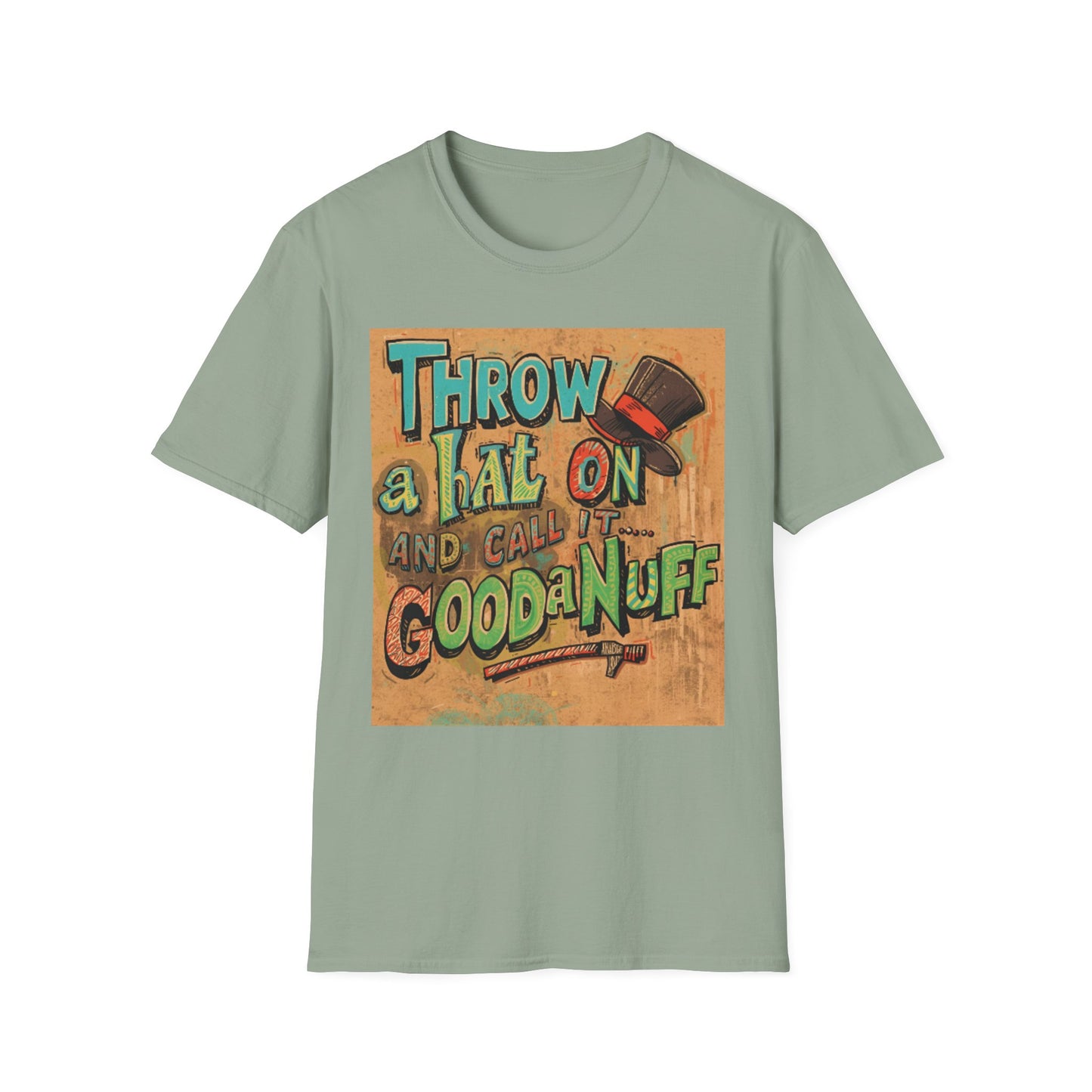 Throw a Hat on and Call it...GoodaNuff Unisex Softstyle T-Shirt