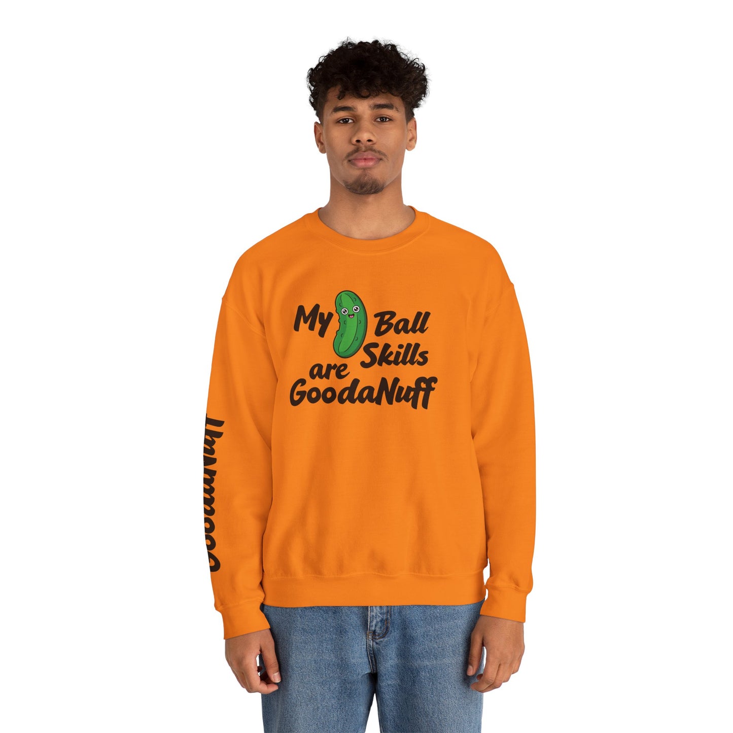 My Pickle Ball skills are GoodaNuff Unisex Crewneck