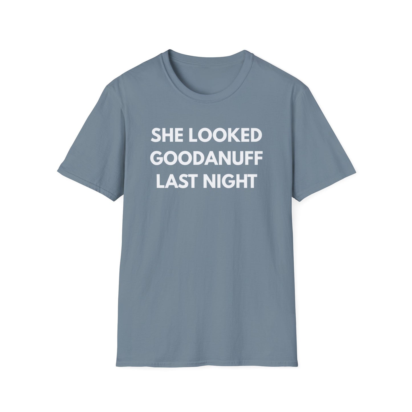 She Looked GoodaNuff Last Night Unisex Softstyle T-Shirt