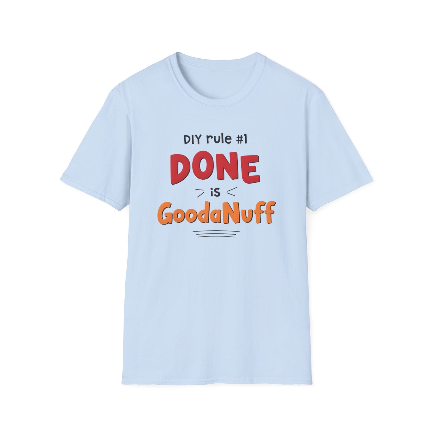 DIY rule #1 Done is GoodaNuff Unisex Softstyle T-Shirt