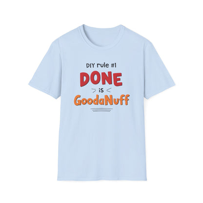 DIY rule #1 Done is GoodaNuff Unisex Softstyle T-Shirt