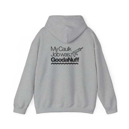 My Caulk Job was...GoodaNuff Unisex Hoodie