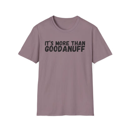 It's more than GoodaNuff Unisex Softstyle T-Shirt