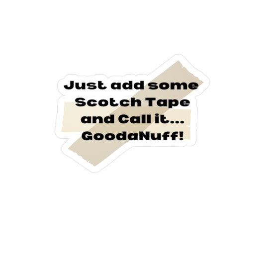 Just Add Some Scotch Tape and Call It... GoodaNuff! Sticker