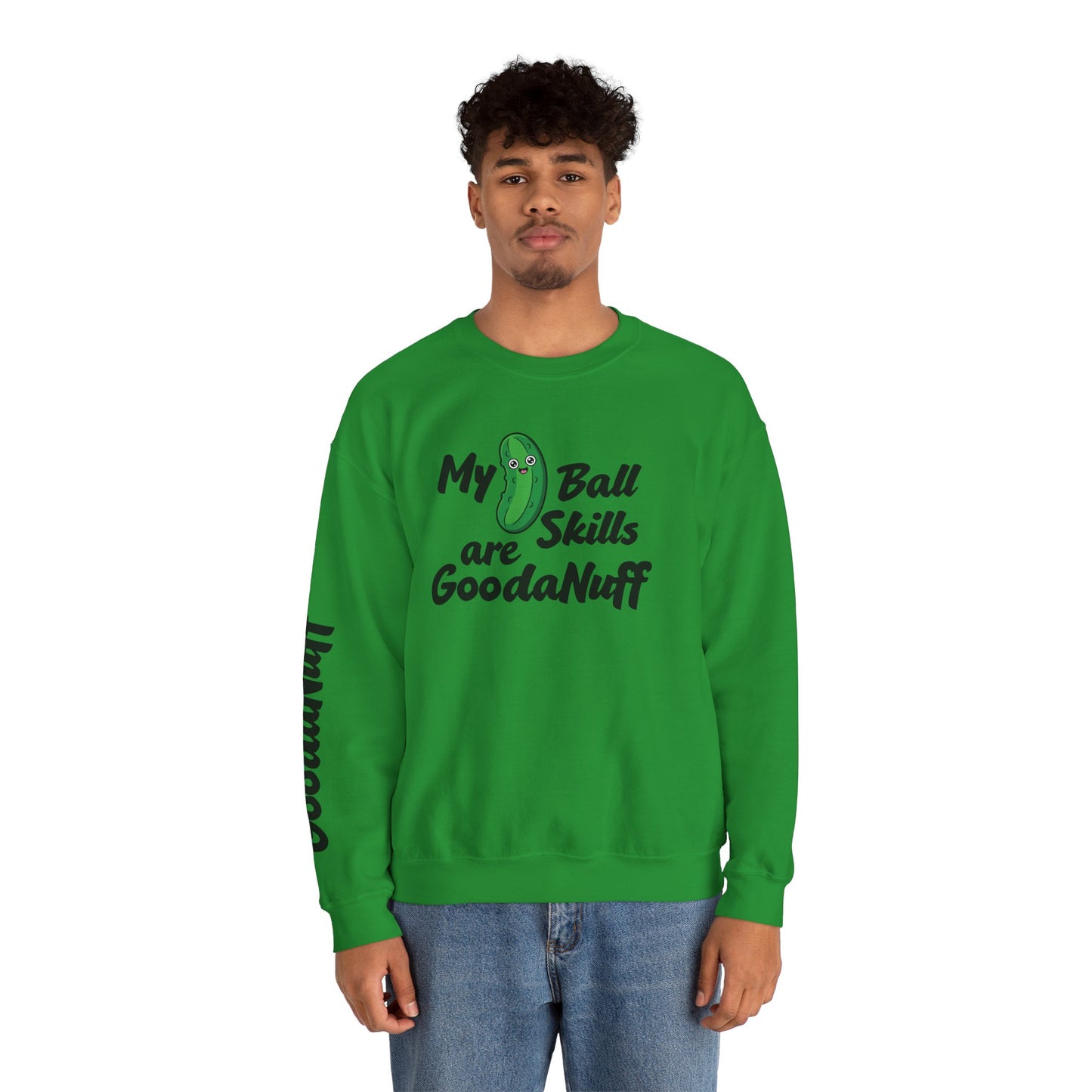 My Pickle Ball skills are GoodaNuff Unisex Crewneck