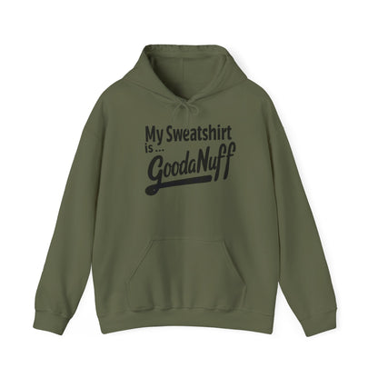 My Sweatshirt is...GoodaNuff Unisex Hoodie