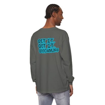 Get it. Got it. GoodaNuff Unisex Long Sleeve Tee