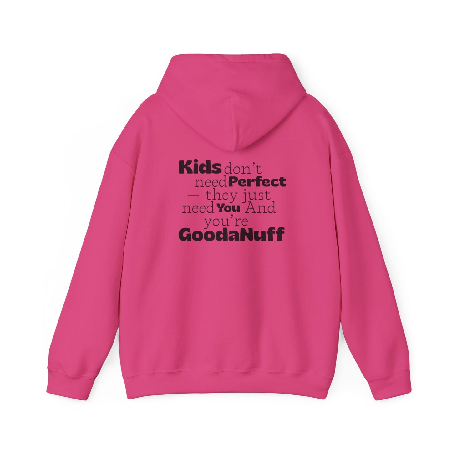 Kids don't need perfect-they just need you and you're GoodaNuff Unisex Hoodie