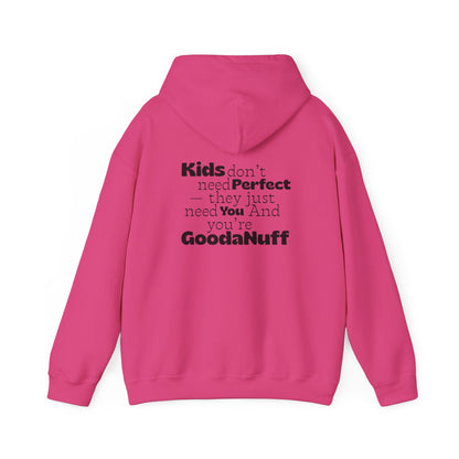 Kids don't need perfect-they just need you and you're GoodaNuff Unisex Hoodie