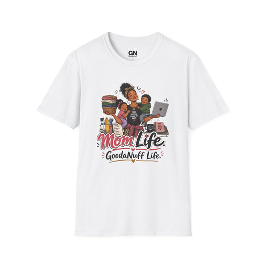 Mom Life. GoodaNuff Life. Unisex Softstyle T-Shirt