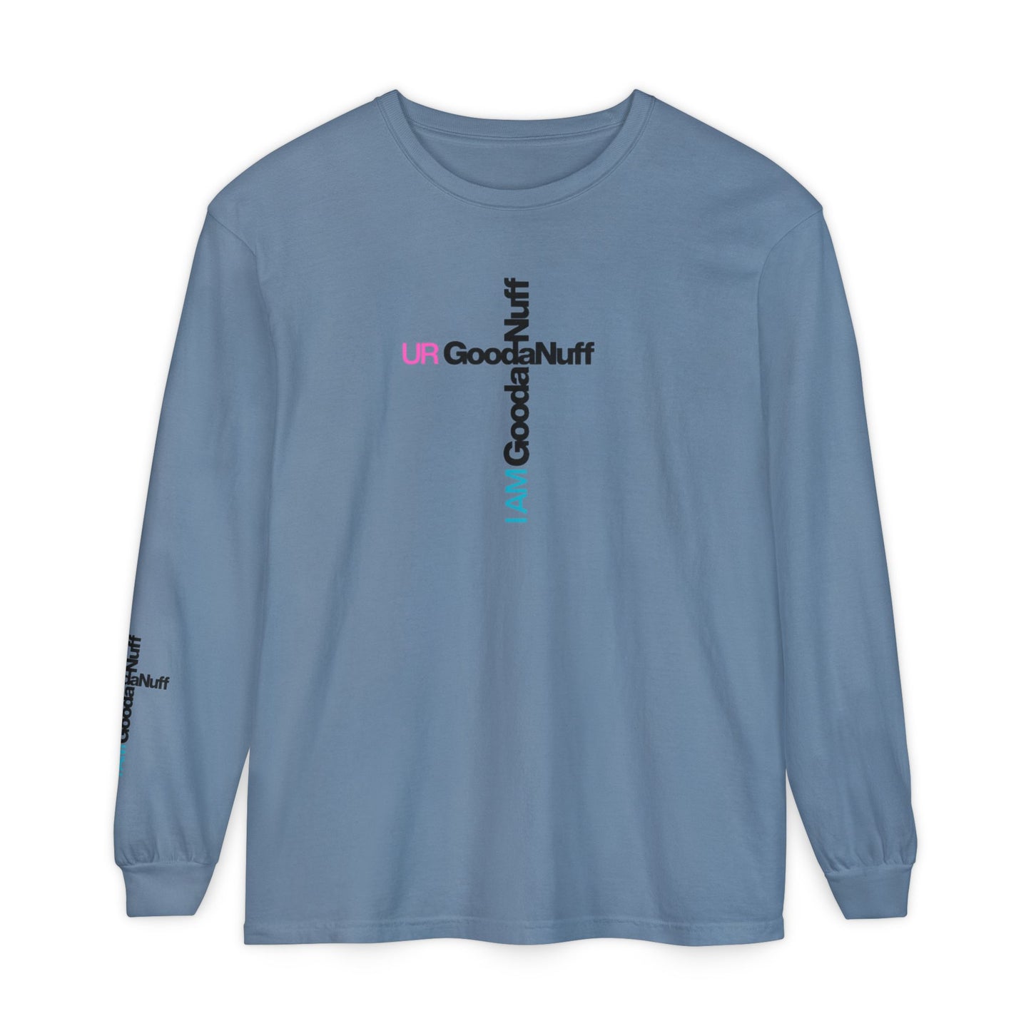 I Am GoodaNuff. UR GoodaNuff Unisex Long Sleeve Tee