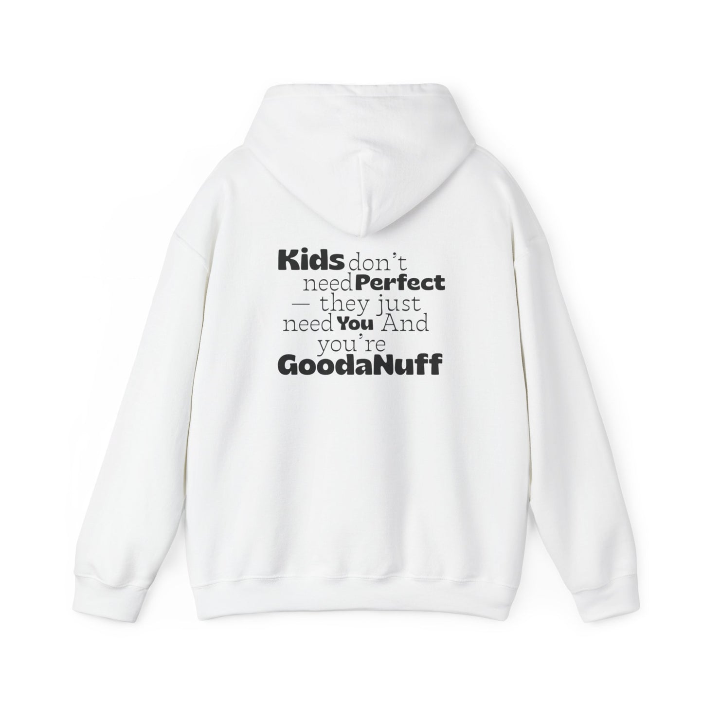 Kids don't need perfect-they just need you and you're GoodaNuff Unisex Hoodie
