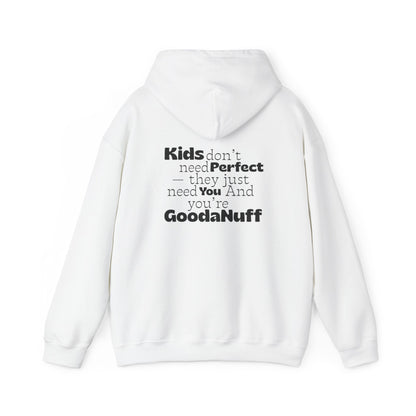 Kids don't need perfect-they just need you and you're GoodaNuff Unisex Hoodie