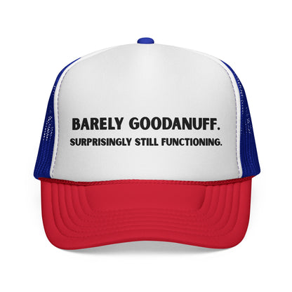 Barely GoodaNuff. Surprisingly Still Functioning Trucker Hat
