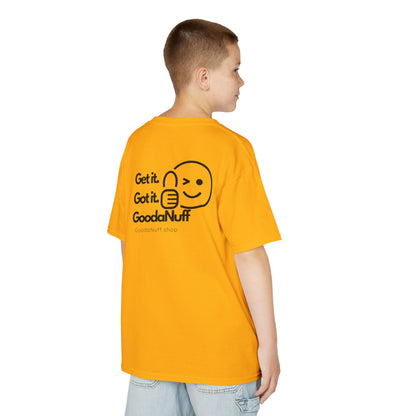 Get it. Got it. GoodaNuff Unisex Youth T-Shirt