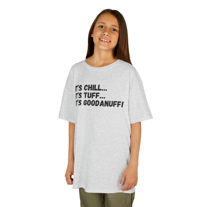 It's Chill...It's Tuff...It's GoodaNuff! Unisex Youth T-Shirt