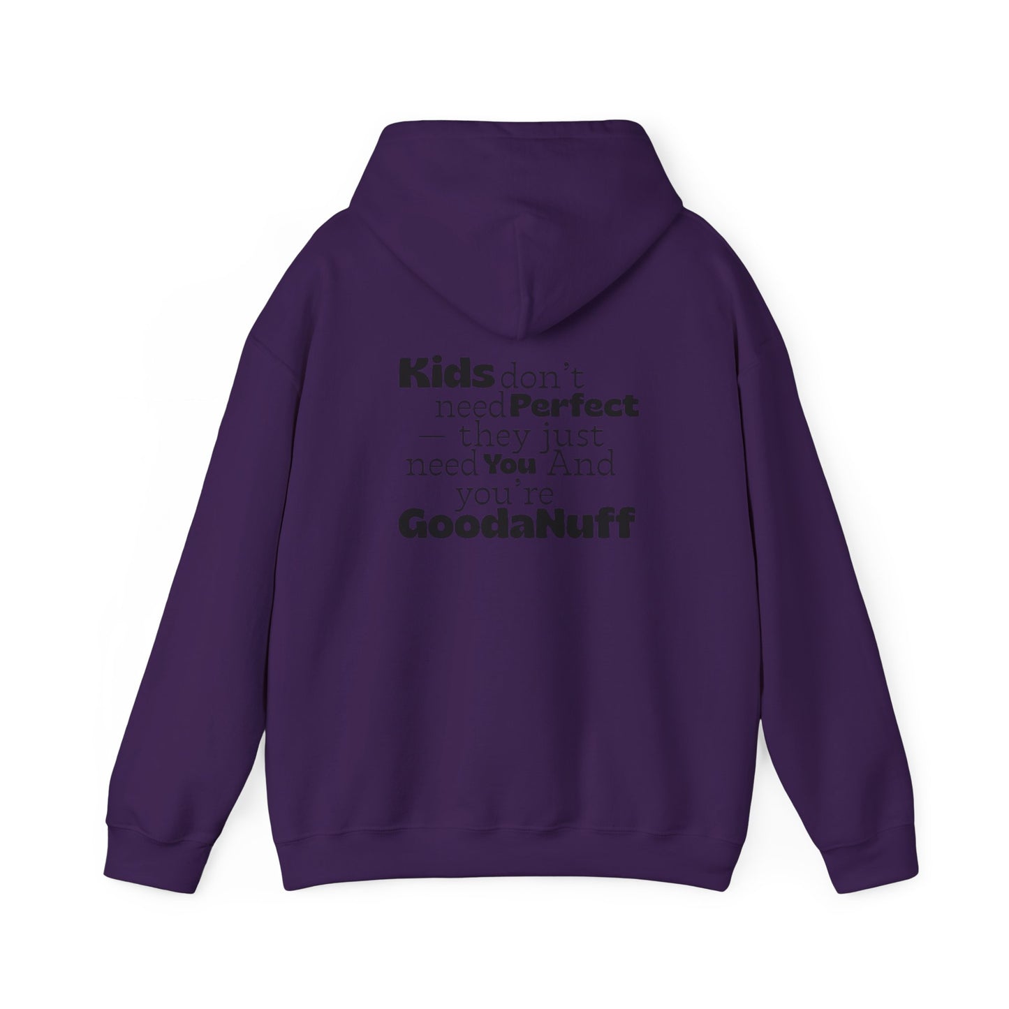 Kids don't need perfect-they just need you and you're GoodaNuff Unisex Hoodie