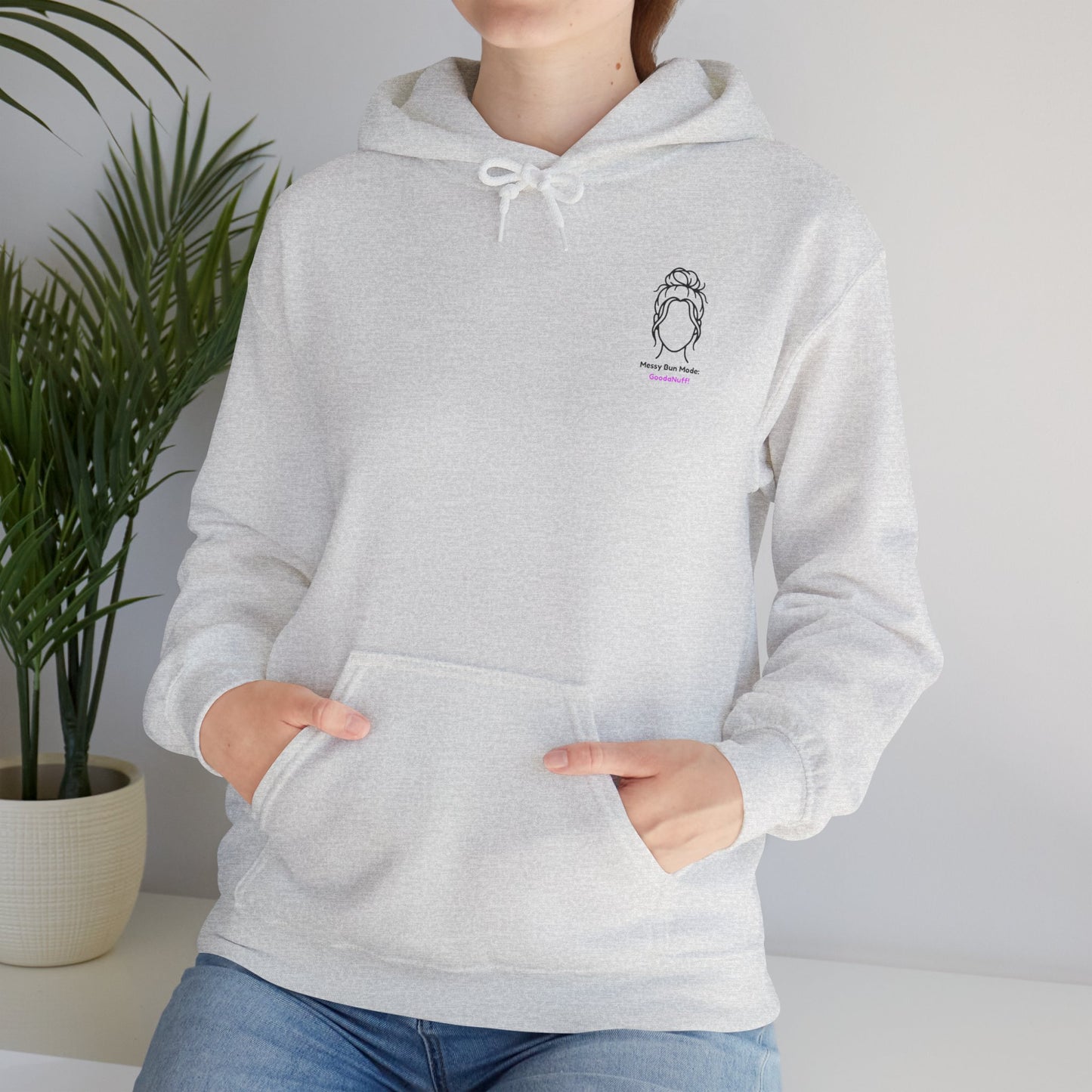 Messy Bun Mode: GoodaNuff Unisex Hoodie