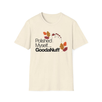 Polished Myself...GoodaNuff Fall Unisex Softstyle T-Shirt