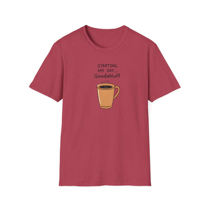 Starting my day...GoodaNuff Unisex Softstyle T-Shirt