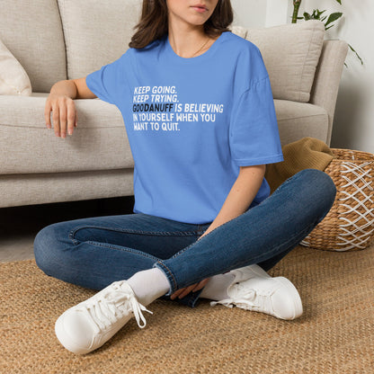 Keep Going. Keep Trying. GoodaNuff is believing in yourself when you want to quit Unisex Softstyle T-Shirt