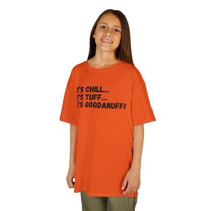 It's Chill...It's Tuff...It's GoodaNuff! Unisex Youth T-Shirt