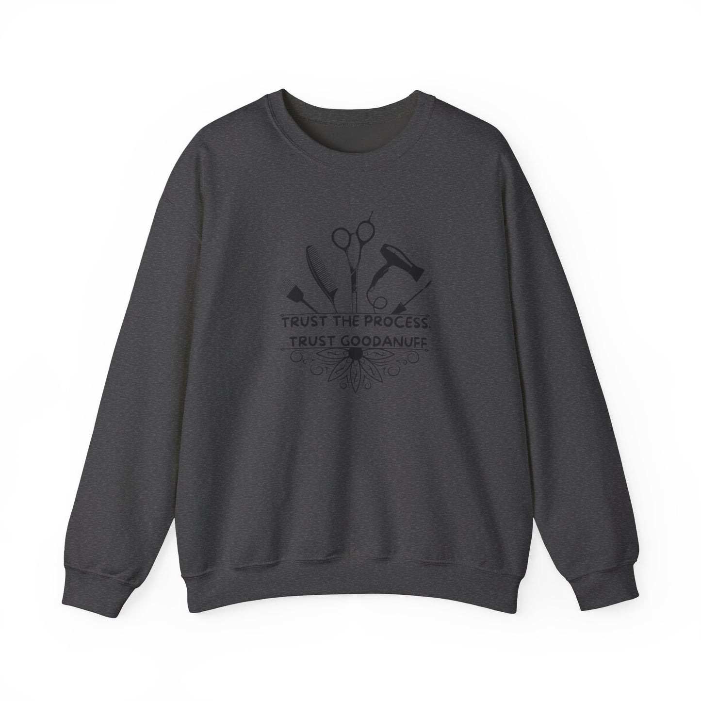 Trust the Process. Trust GoodaNuff Unisex Crewneck