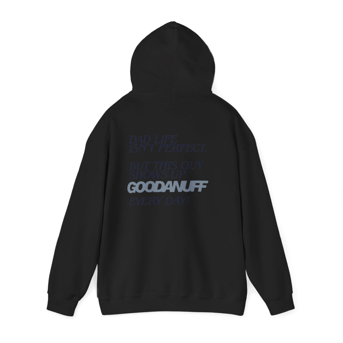 Dad life isn’t perfect, but this guy shows up GoodaNuff every day! Unisex Hoodie