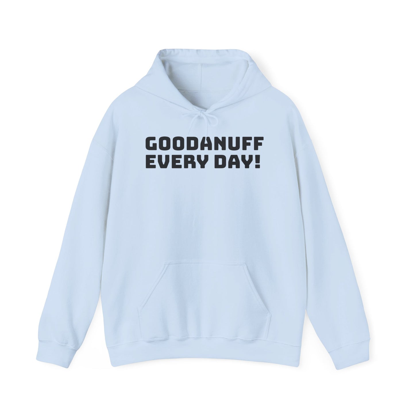 GoodaNuff Every Day! Unisex Hoodie
