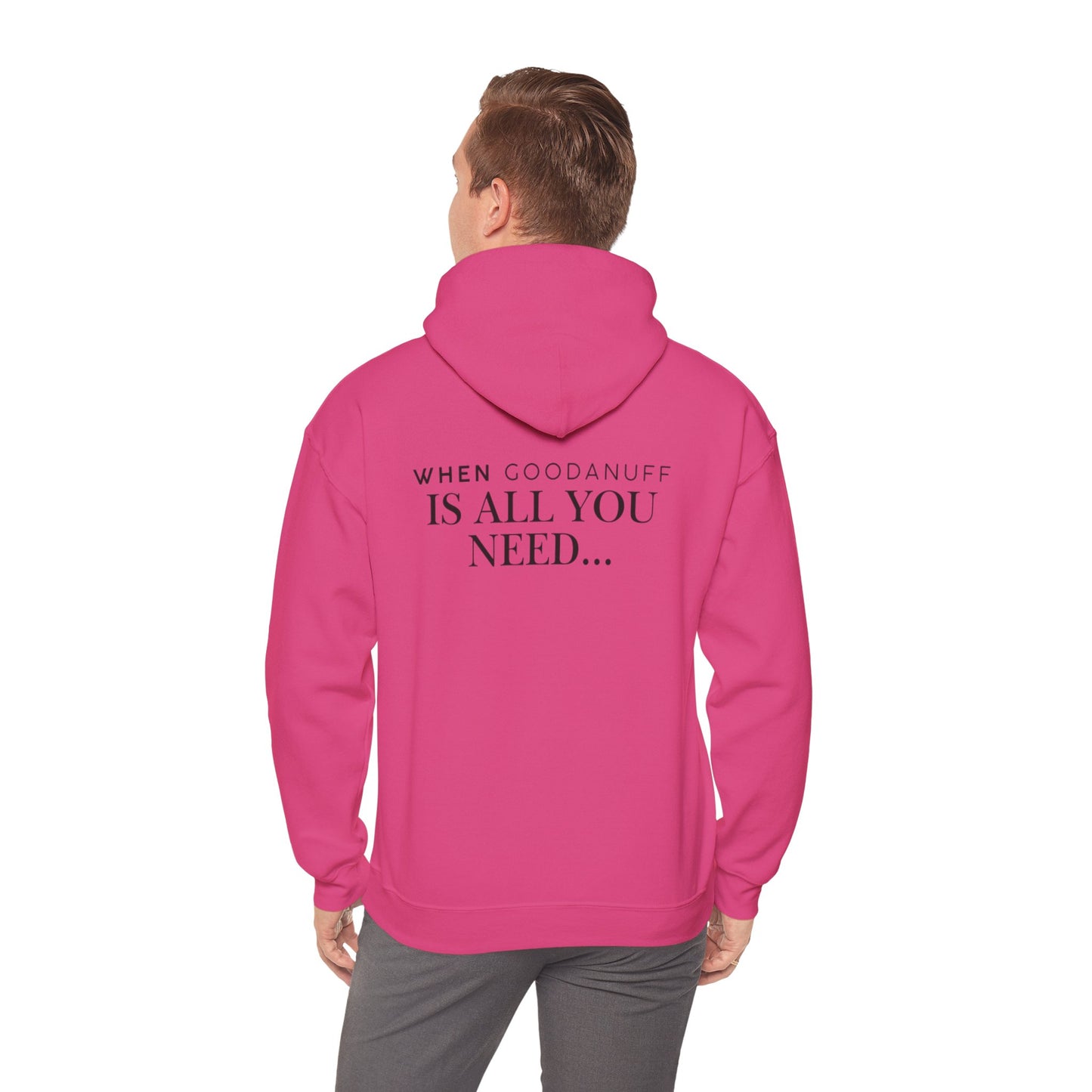 When GoodaNuff is all you need...Unisex Hoodie