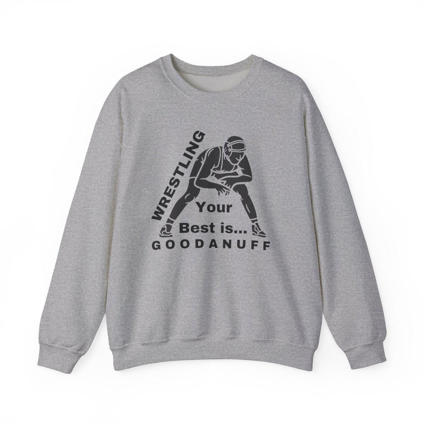 Wrestling your Best is GoodaNuff Unisex Crewneck
