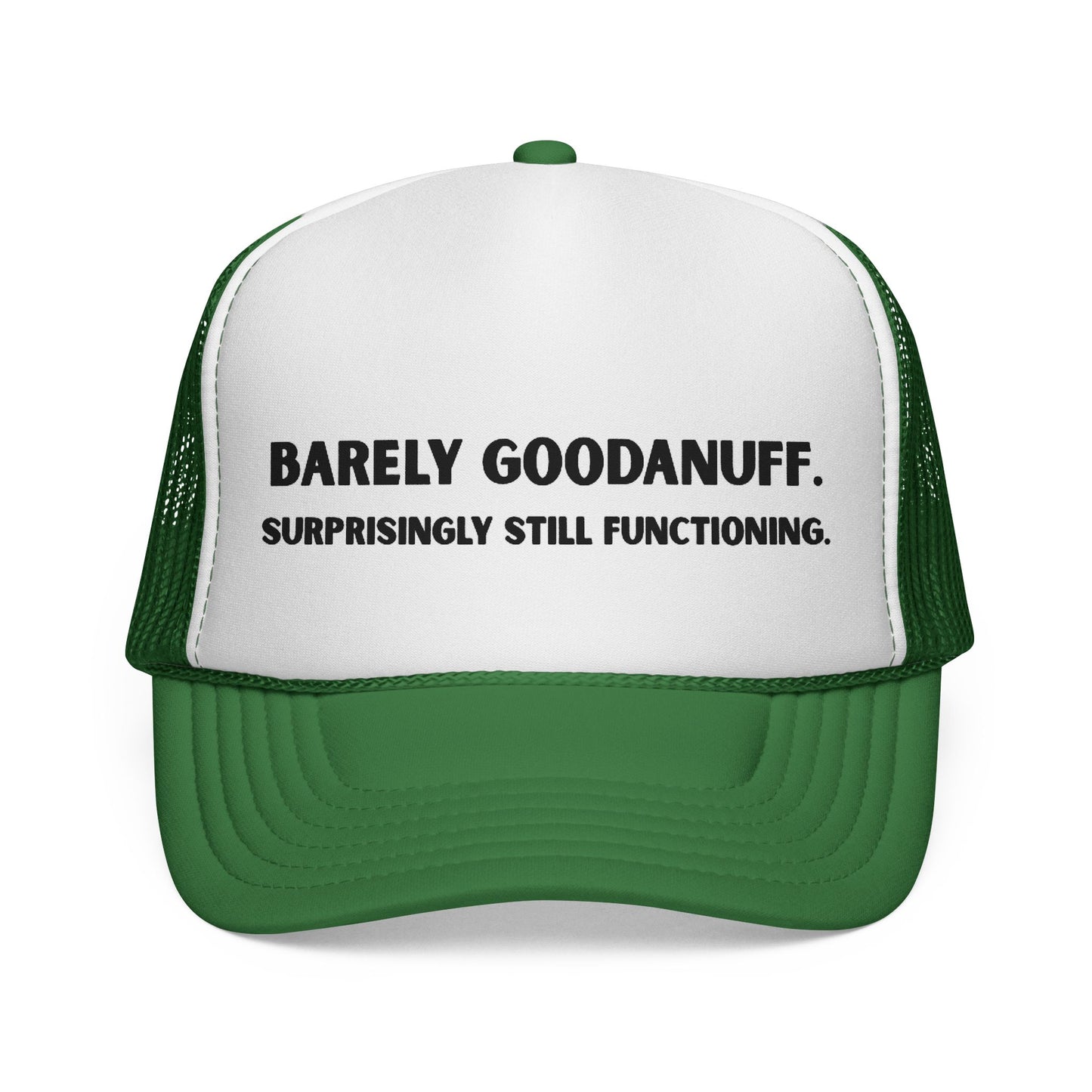Barely GoodaNuff. Surprisingly Still Functioning Trucker Hat