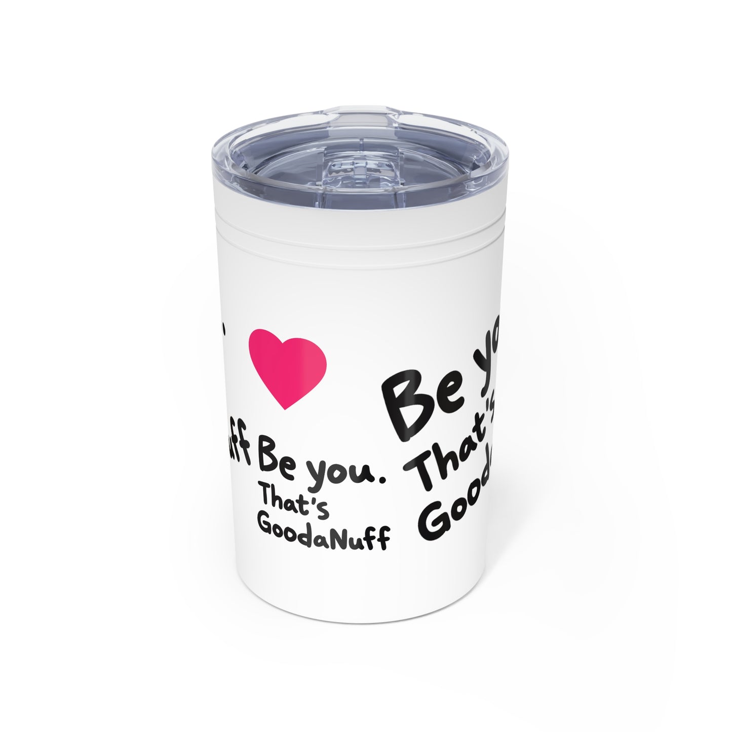 Be you. That's GoodaNuff Small Tumbler
