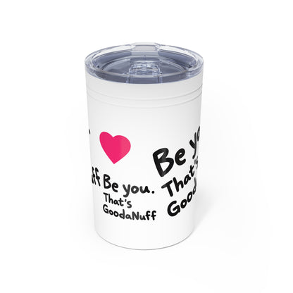 Be you. That's GoodaNuff Small Tumbler
