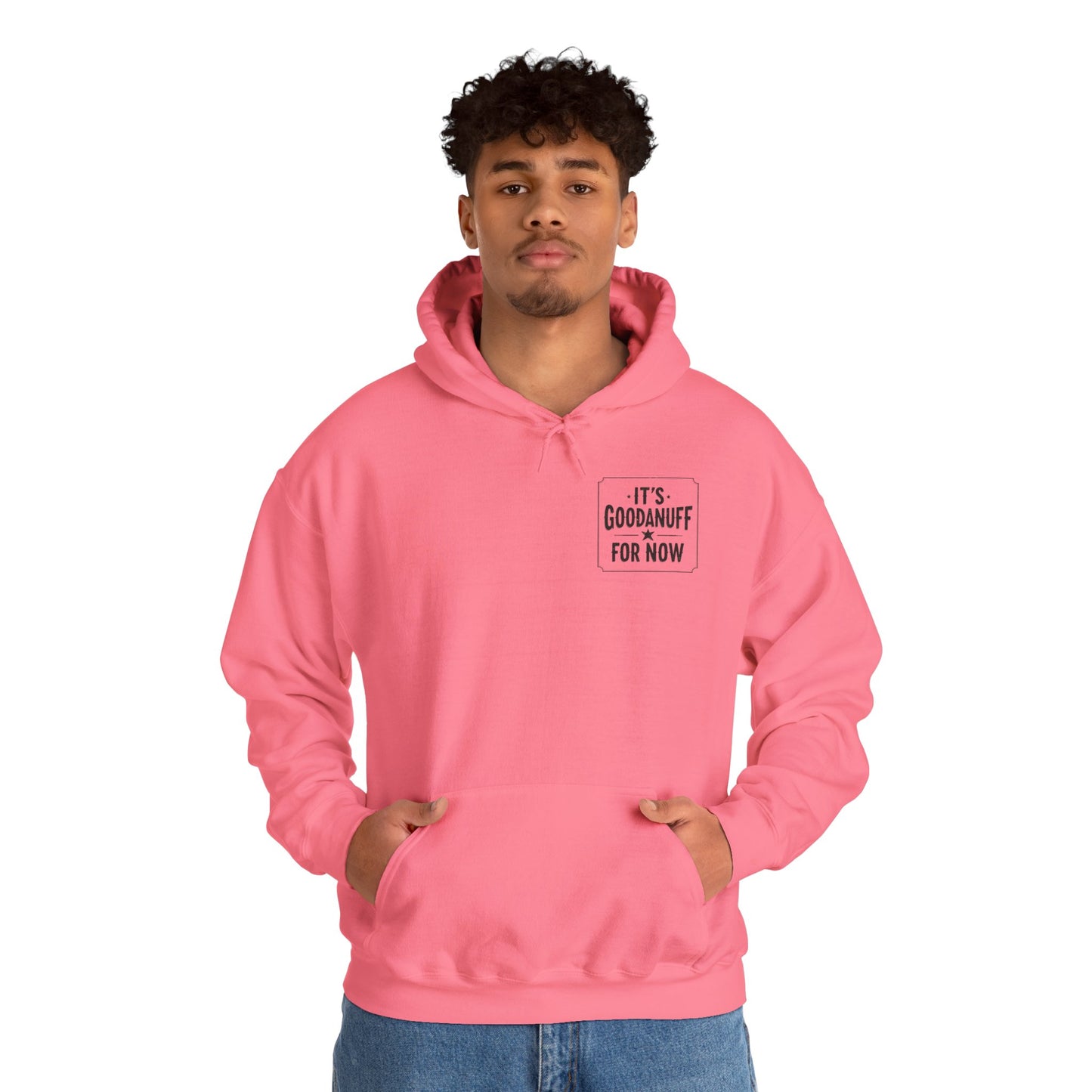 It's GoodaNuff for Now Unisex Hoodie