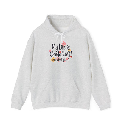 My Life is GoodaNuff! How about you? Unisex Hoodie