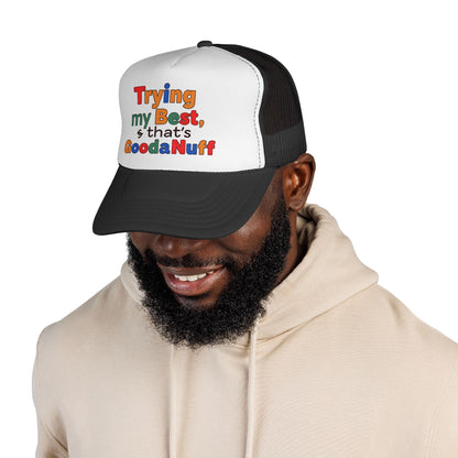 Trying my Best & Thats GoodaNuff Trucker Hat