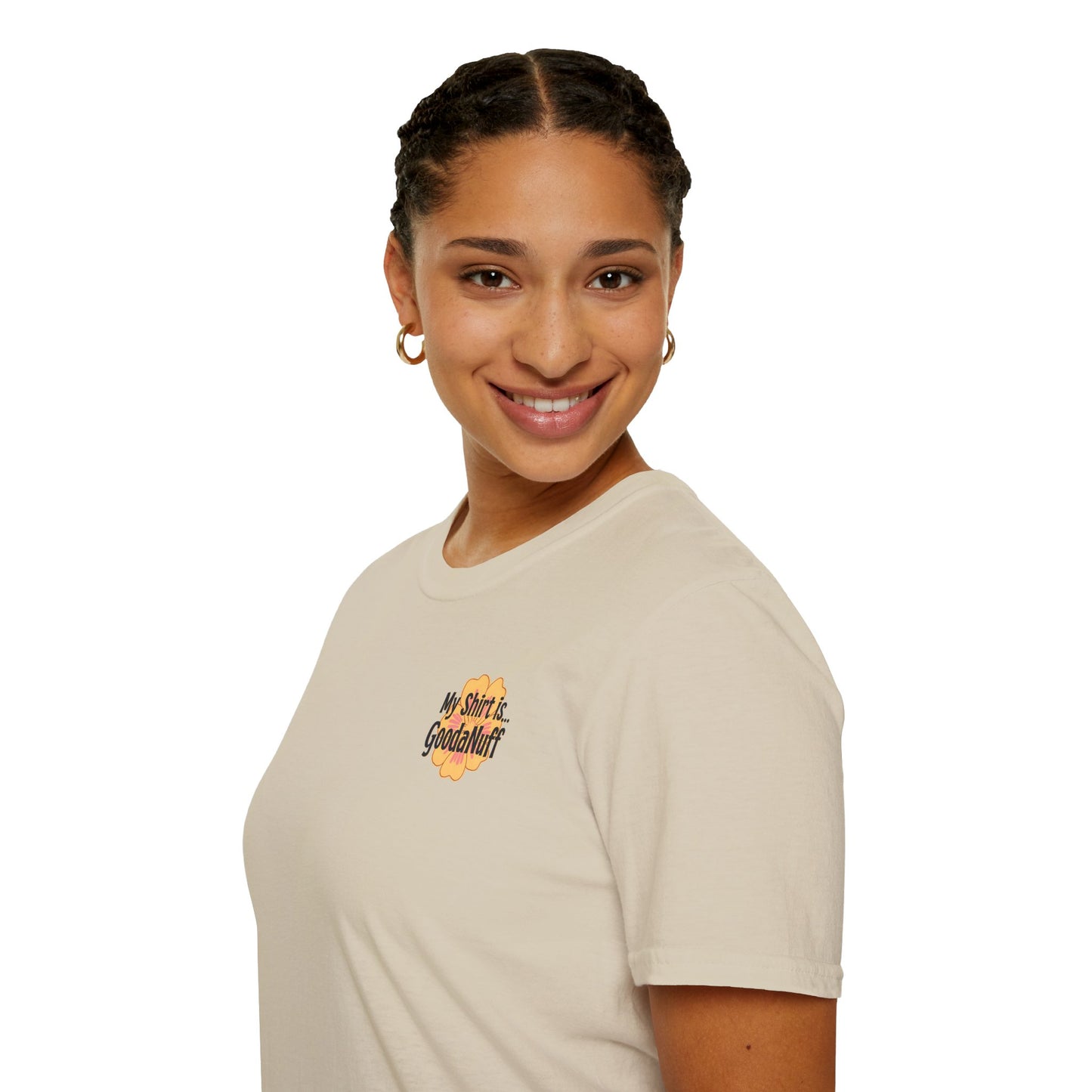 My Shirt is...GoodaNuff Unisex Softstlyle T-Shirt
