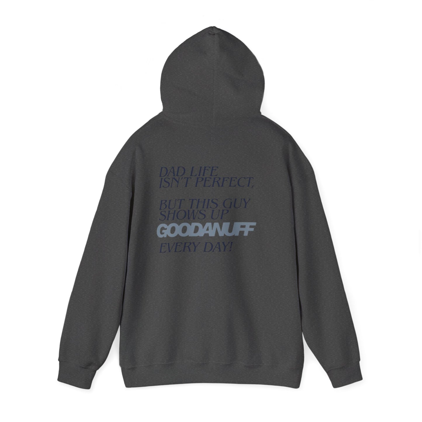 Dad life isn’t perfect, but this guy shows up GoodaNuff every day! Unisex Hoodie
