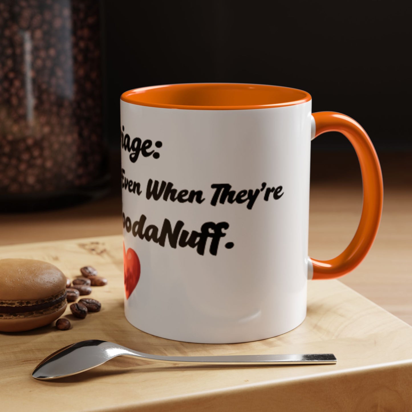 Marriage: Loving Someone Even When They're Barely GoodaNuff Coffee Mug