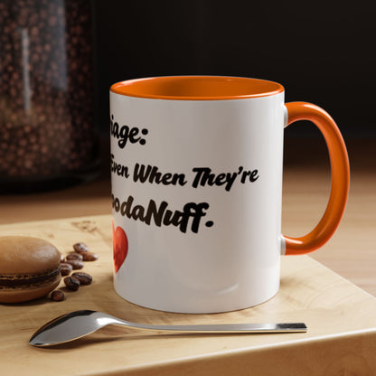 Marriage: Loving Someone Even When They're Barely GoodaNuff Coffee Mug