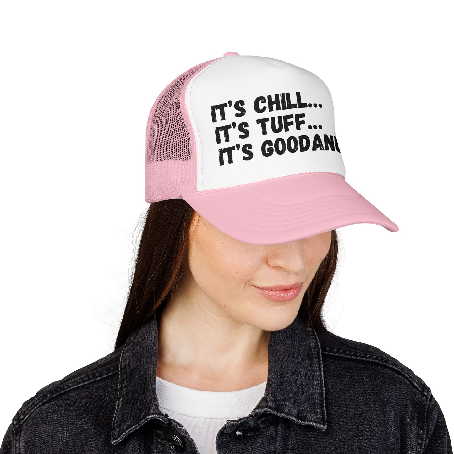 It's Chill...It's Tuff...It's GoodaNuff Trucker Hat