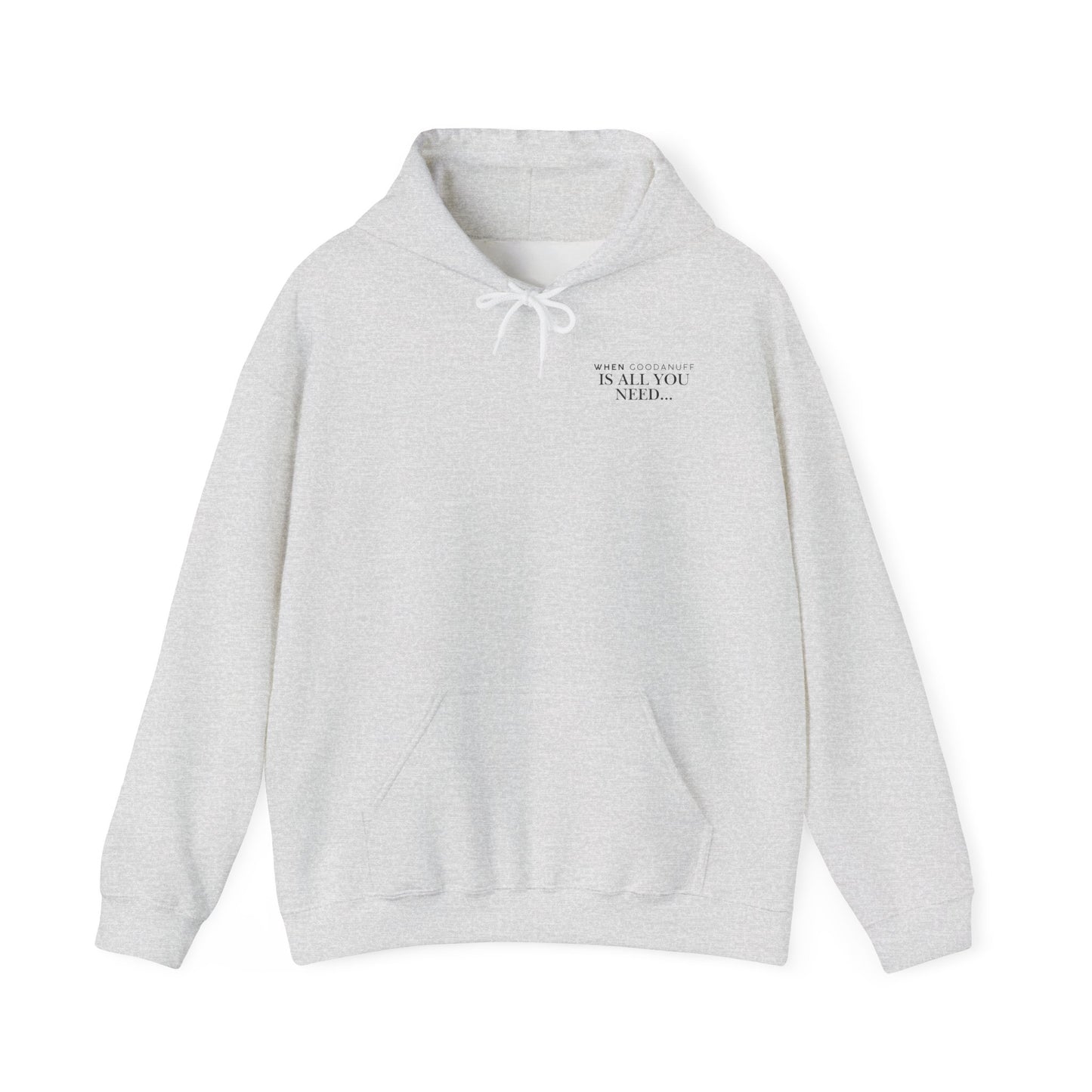 When GoodaNuff is all you need...Unisex Hoodie