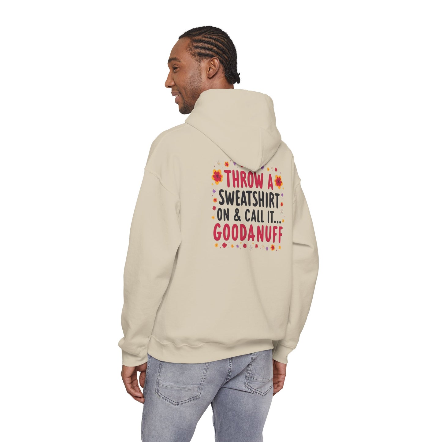 Throw a Sweatshirt on & call it GoodaNuff Unisex Hoodie