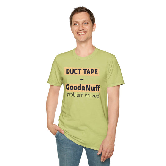 Duct Tape + GoodaNuff...Problem Solved Unisex Softstyle T-Shirt