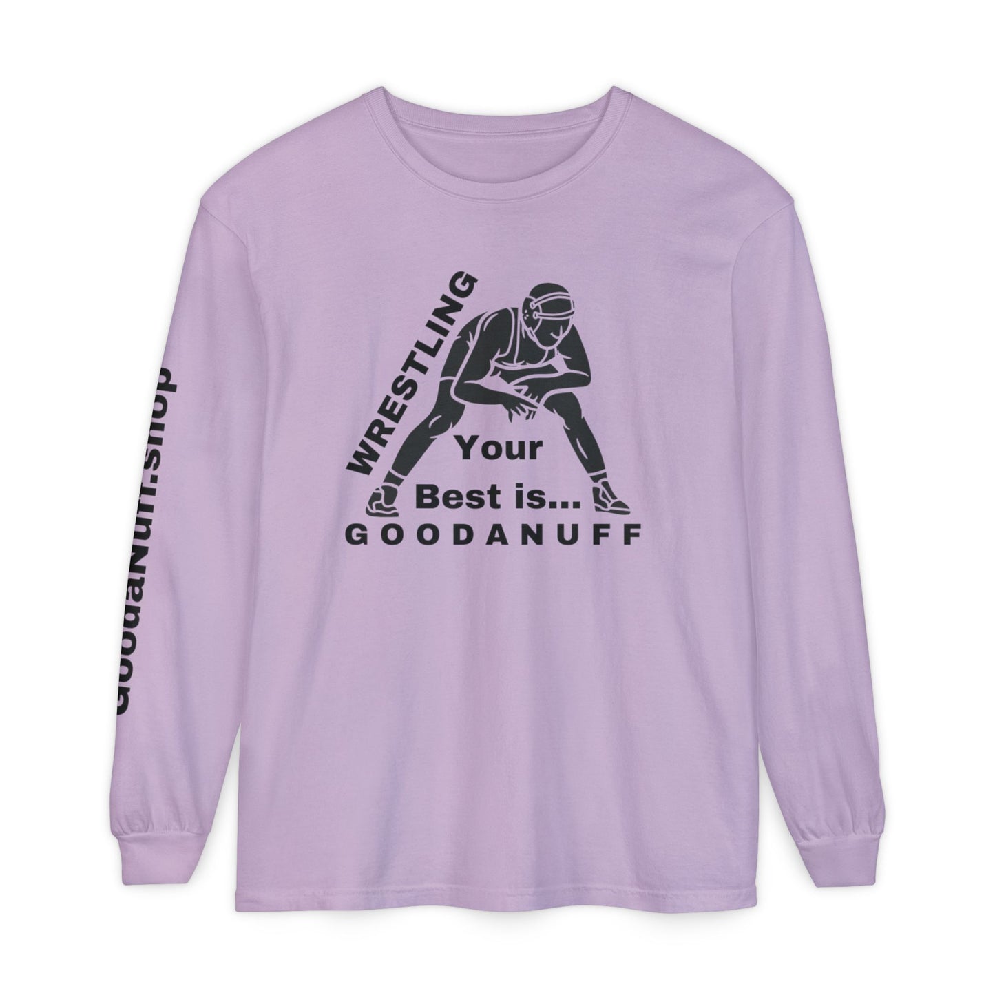 Wrestling Your Best is...GoodaNuff Unisex Long Sleeve Tee